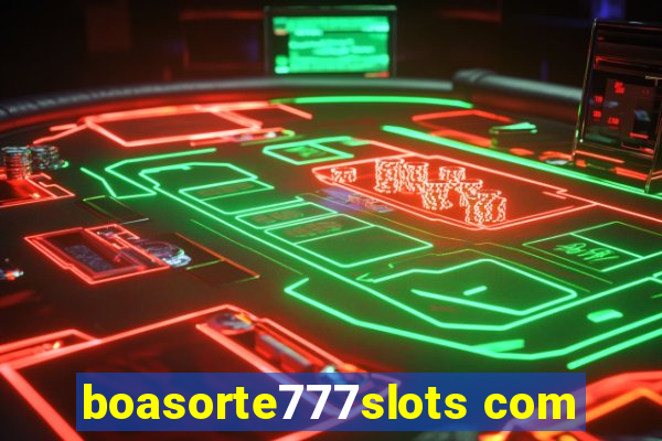 boasorte777slots com